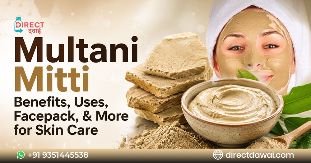 Multani Mitti Benefits for Skin, Uses, Face Packs, & More